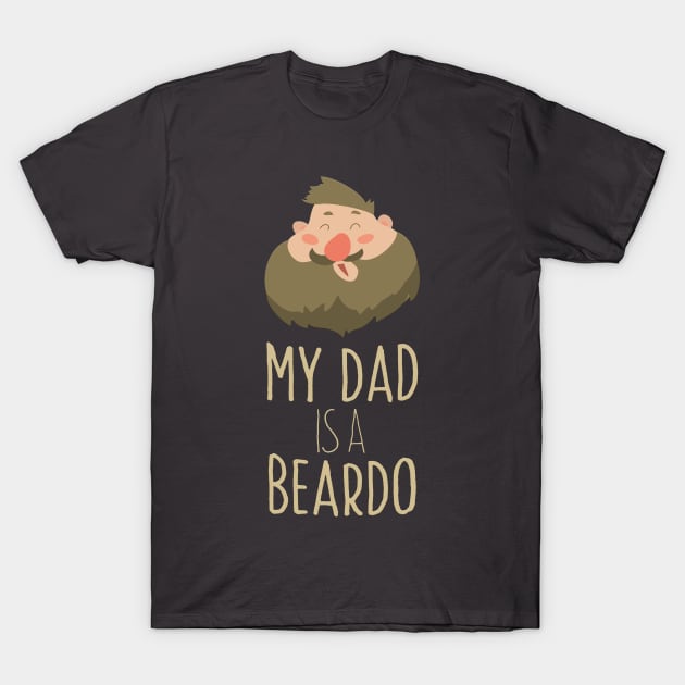 My Dad Is A Beardo T-Shirt by PlimPlom